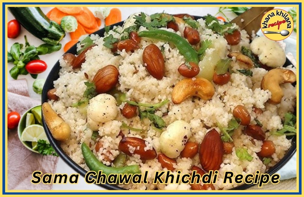 Sama Chawal Khichdi Recipe
