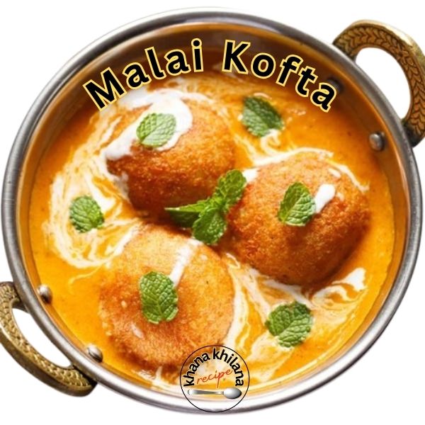 Homemade Malai Kofta Recipe
